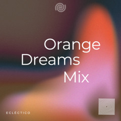 ECLÉCTICO - Orange Dreams (Organic House/Afro House/Deep Vibes)