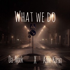 Da-Neek What we do ft ASHER