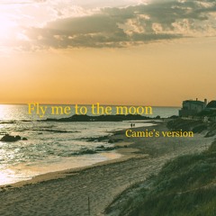 Fly Me To The Moon - Camie's version