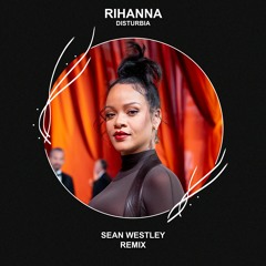 Rihanna - Disturbia (Sean Westley Remix) [FREE DOWNLOAD]