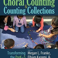 [Download] PDF 📭 Choral Counting & Counting Collections: Transforming the PreK-5 Mat