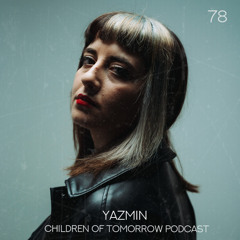 Children Of Tomorrow's Podcast 78 - YAZMIN
