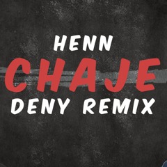 HENN - CHAJE (Deny Remix) [Extended]
