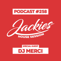 Jackies Music House Session #258 - "Dj Merci"