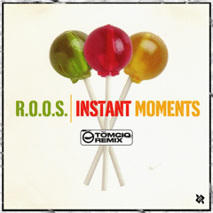R.O.O.S. - Instant Moments (Tomcio Remix)