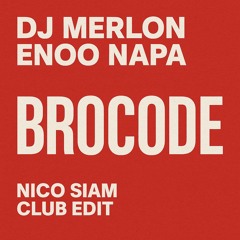 DJ Merlon, Enoo Napa - BroCode (Nico Siam Club Edit)     [original played by BlackCoffee & Mochakk]