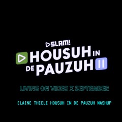 Living On Video X September [Elaine Thiele || Housuh In De Pauzuh Mashup]