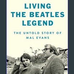 $${EBOOK} 📖 Living the Beatles Legend: The Untold Story of Mal Evans     Hardcover – November 14,
