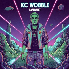 KC WOBBLE - LAZERSHOT
