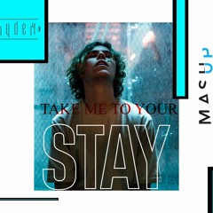 TAKE ME TO YOUR STAY (Ryder Mashup)
