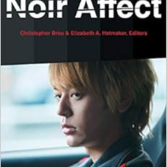 [Download] EBOOK 📕 Noir Affect by Christopher Breu,Elizabeth A. Hatmaker,Paula Rabin