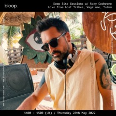Deep Site Sessions 038 w/ Rory Cochrane Opening Set From Lost Tribes, Tulum [13.05.2022]