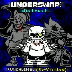 [Underswap Distrust] Phase 3 PUNCHLINE (Re - Visited)
