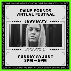 DVINE Sounds Virtual Festival: Jess Bays