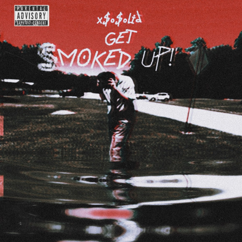 x$o$olid - (GET SMOKED UP! / prod. CANO BEATZ)