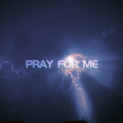 Pray For Me
