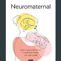 ebook read pdf ❤ Neuromaternal: ¿Qué le pasa a mi cerebro durante el embarazo y la maternidad? (Sp