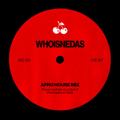 WHOISNEDAS [REC. 003] - AFRO HOUSE LIVE SET AT REICHSRAT VON BUHL 07/08/25