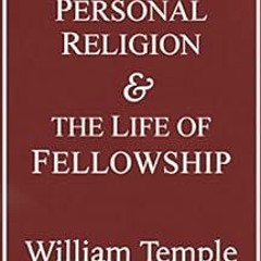 [READ] KINDLE ✏️ Personal Religion and the Life of Fellowship by William Temple PDF E