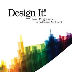 DOWNLOAD [PDF] Design It!: From Programmer to Software Architect (The
