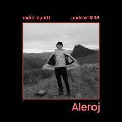 Radio Inputtt #38 - Aleroj