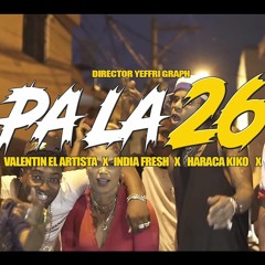 PA LA 26 (Video Oficial) - Haraca Kiko, Tivi Gunz, India Fresh, La Perversa, Valentin El Artista