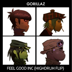Gorillaz - Feel Good Inc. (Highdruh Flip)