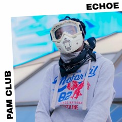 PAM Club : Echoe