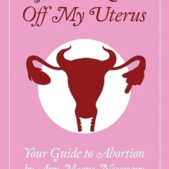 ⚡Read🔥PDF Get Your Laws Off My Uterus
