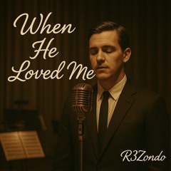 When He Loved Me V1