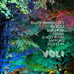 Booth Memory 023 By VOLI│LIVE From CHORD @ ACID ROOM,SAPPORO,JAPAN 2023.11.04