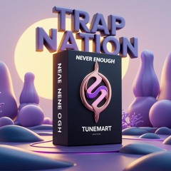 Never Enough – Trap Nation Inspired Future Trap (Exclusive Track at $299)