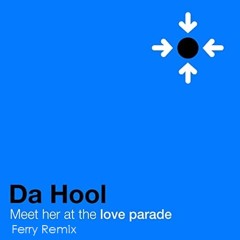 Da Hool - Meet Her At The Loveparade (Ferry Remix)[FREE DOWNLOAD]