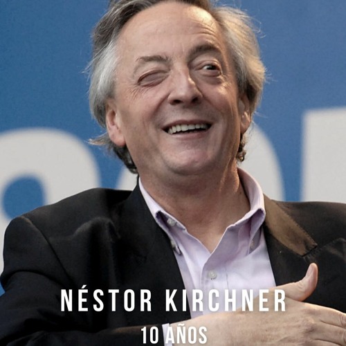 Stream A 10 años de la muerte de Néstor Kirchner: el informe de # ...