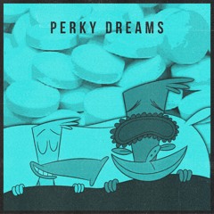 Perky Dreams (prod jules)