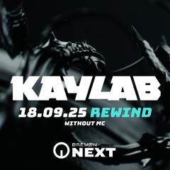 Kaylab - Bremen Next REWIND (18.09.25) (without MC)