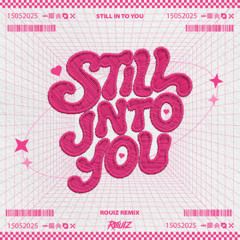 Still Into You (ROUIZ Remix)