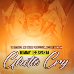 Tommy Lee Sparta - Ghetto Cry _ Sept 2020