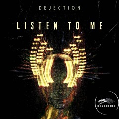 Dejection - Listen To Me