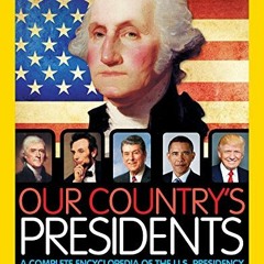 GET EBOOK EPUB KINDLE PDF Our Country's Presidents: A Complete Encyclopedia of the U.