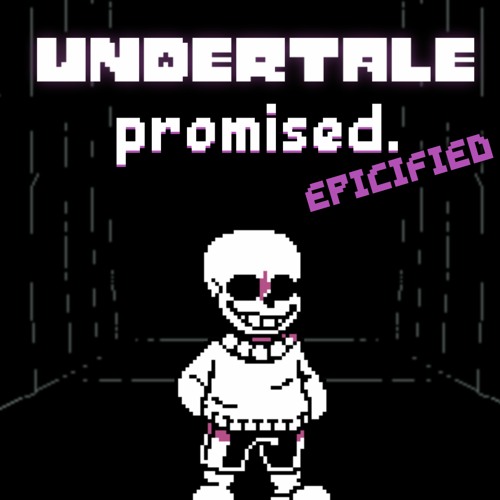 UNDERTALE: promised. (Sans Fight) 