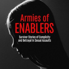 ❤book✔ Armies of Enablers: Survivor Stories of Complicity and Betrayal in Sexual Assaults