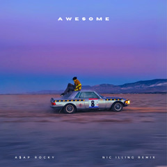 Awesome - A$AP Rocky (Nic Illing Remix)
