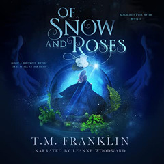 [Access] PDF 🎯 Of Snow and Roses: Magically Ever After, Book 1 by  T. M. Franklin,Le