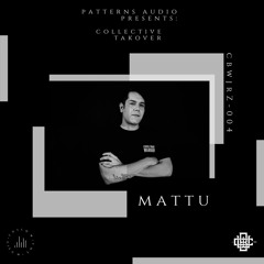 Patterns Audio Presents: Collective Takeover (CBWJRZ)- Mattu