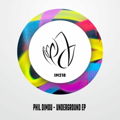IM218 - Phil Dimou - UNDERGROUND EP