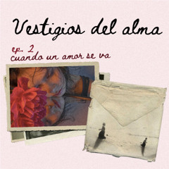 ep. 2: cuando un amor se va