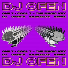 One-T + Cool-T - The Magic Key (DJ Ofen's Kilbi2003 Remix)
