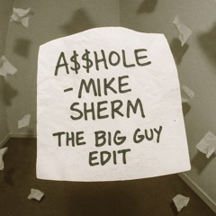 A$$H*LE - MIKE SHERM (TBG EDIT)
