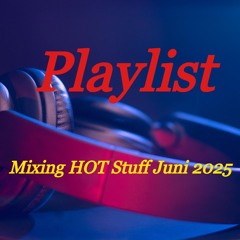 Mixing HOT Stuff Juni 2025